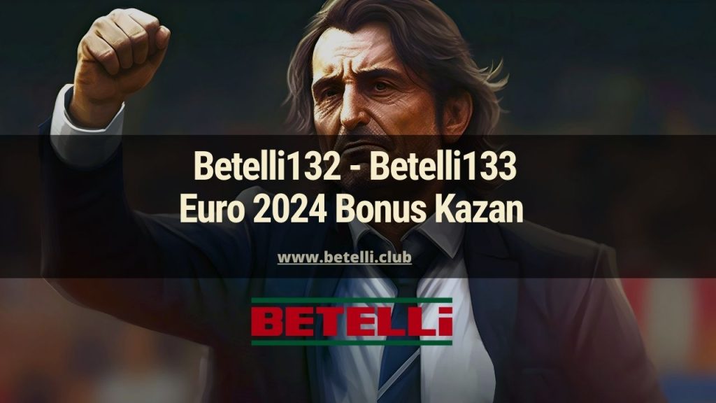 Betelli132 - Betelli133 Euro 2024 Bonus Kazan 